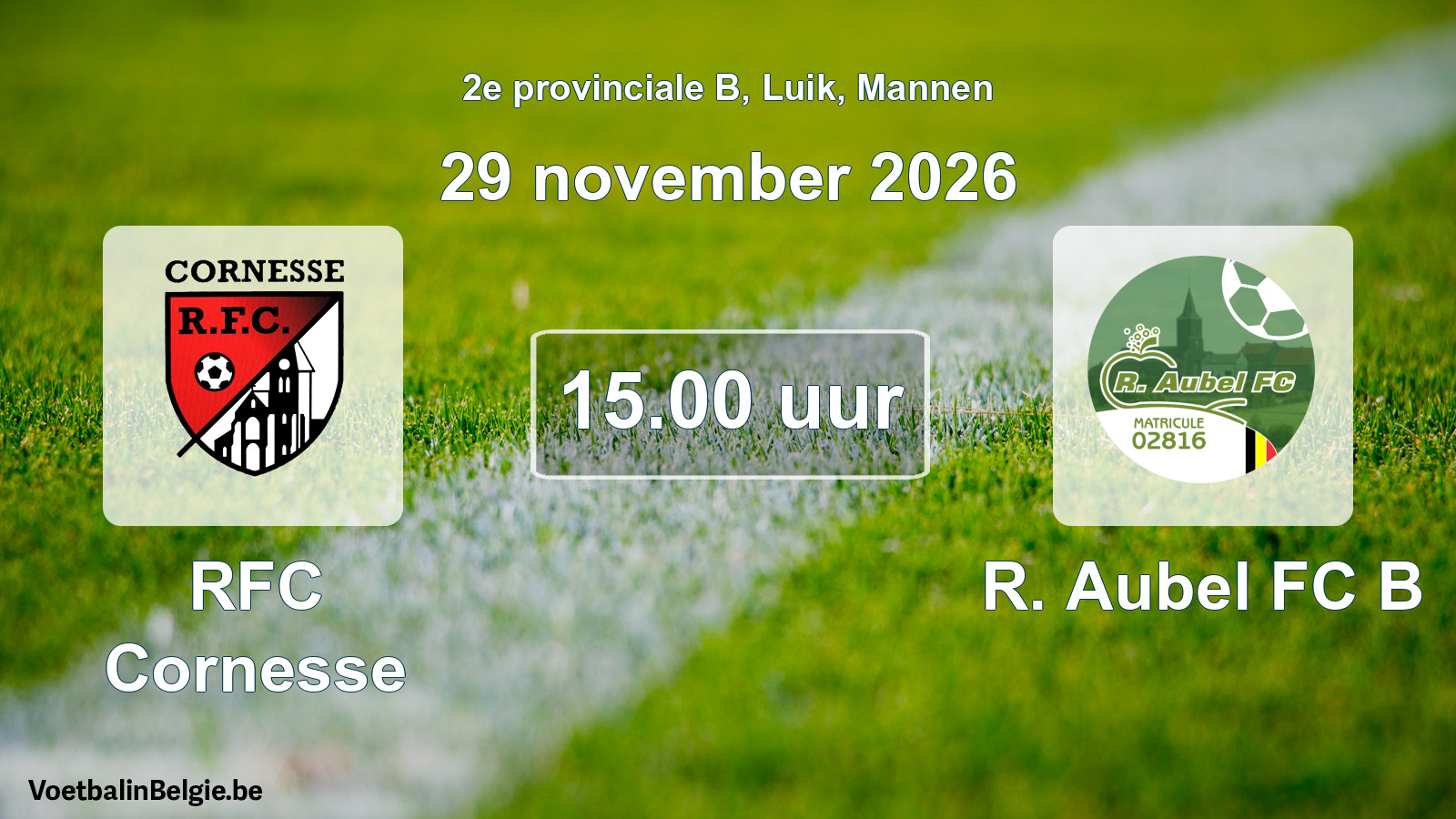 Scheduled match men football: RFC Cornesse - R. Aubel FC B (29 November 2026)