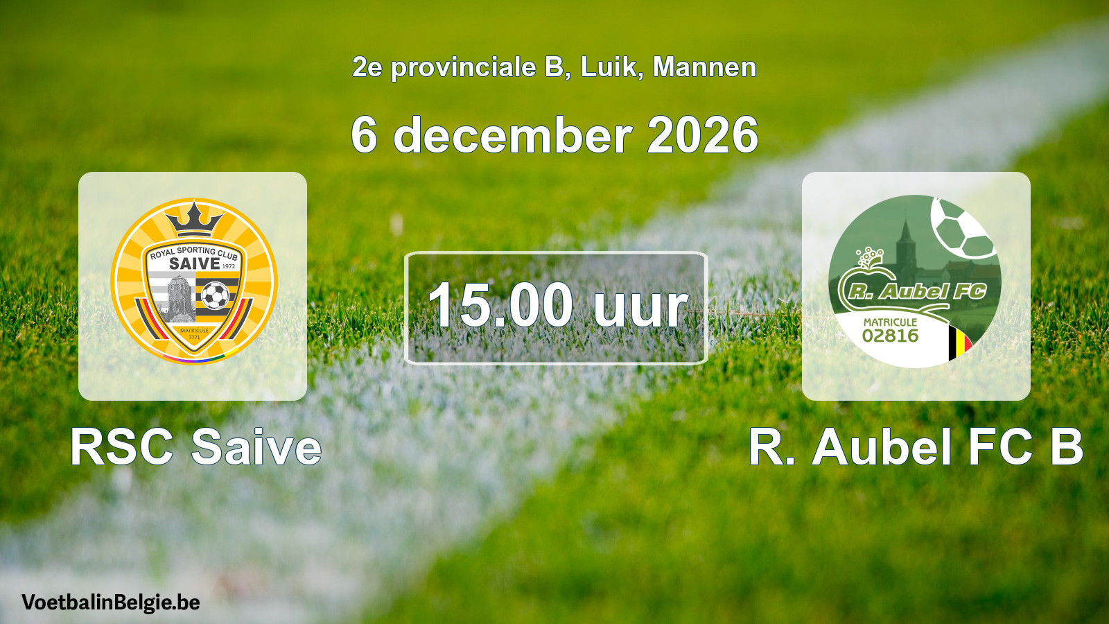 Geplande wedstrijd mannenvoetbal: RSC Saive - R. Aubel FC B (6 december 2026)