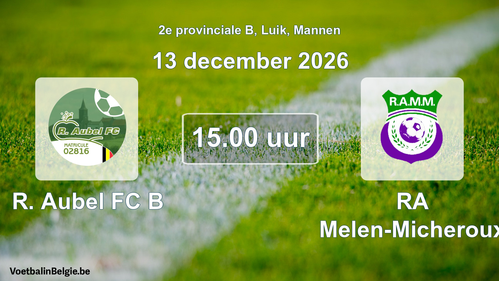 Geplande wedstrijd mannenvoetbal: R. Aubel FC B - RA Melen-Micheroux (13 december 2026)
