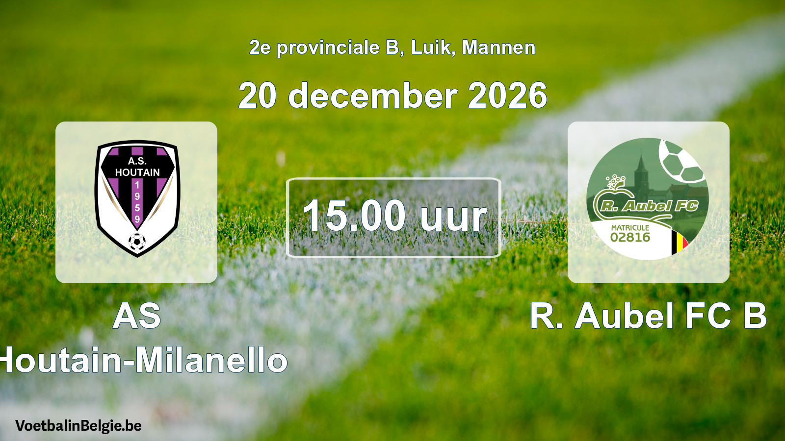 Geplande wedstrijd mannenvoetbal: AS Houtain-Milanello - R. Aubel FC B (20 december 2026)
