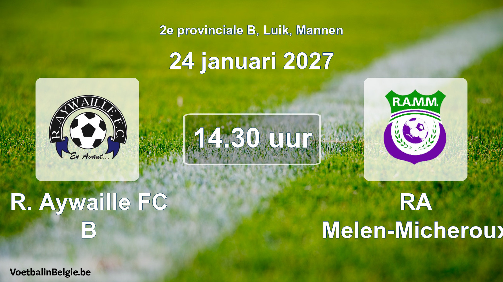 Geplande wedstrijd mannenvoetbal: R. Aywaille FC B - RA Melen-Micheroux (24 januari 2027)