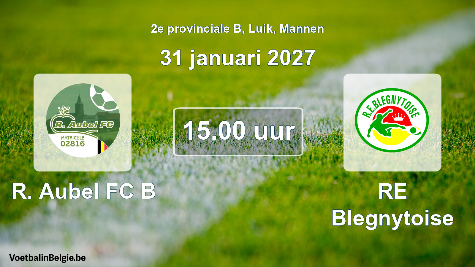 Scheduled match men football: R. Aubel FC B - RE Blegnytoise (31 January 2027)