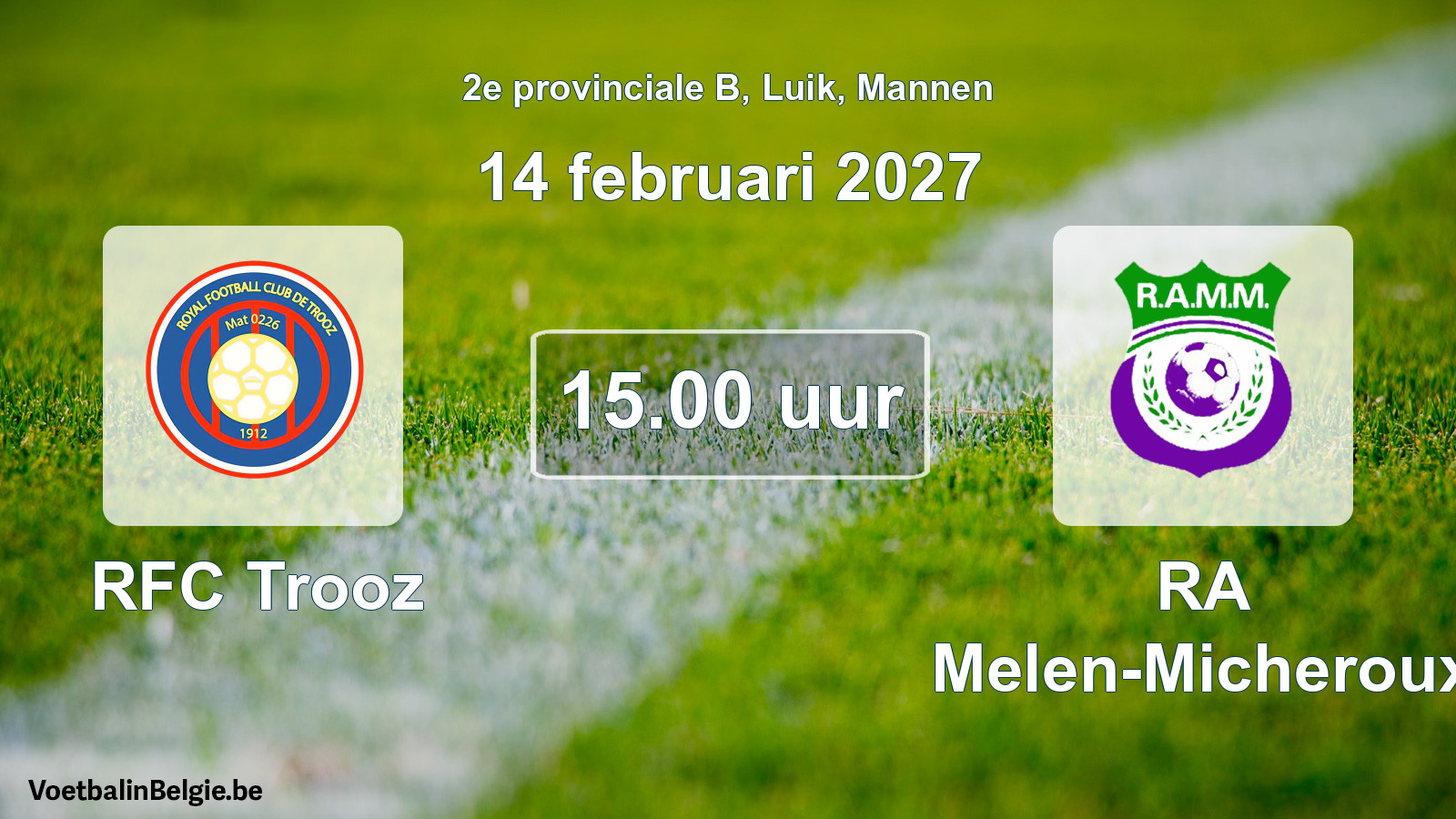 Scheduled match men football: RFC Trooz - RA Melen-Micheroux (14 February 2027)