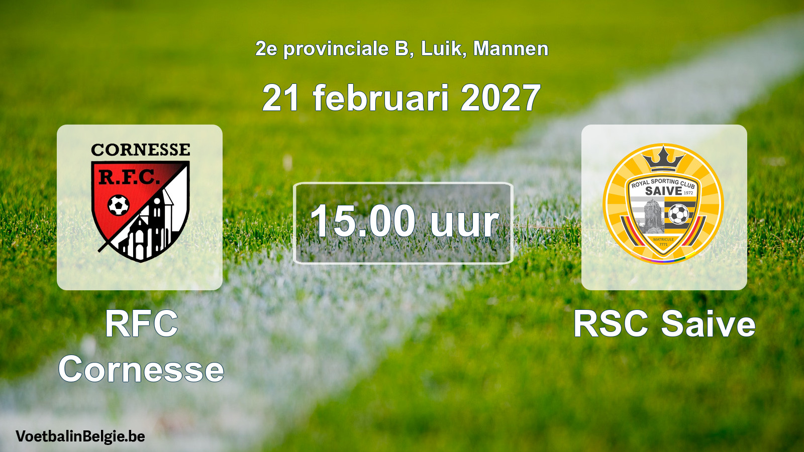 Scheduled match men football: RFC Cornesse - RSC Saive (21 February 2027)