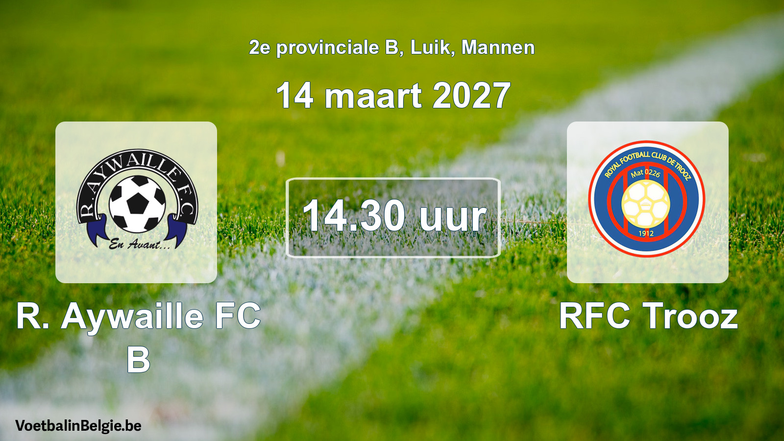 Scheduled match men football: R. Aywaille FC B - RFC Trooz (14 March 2027)