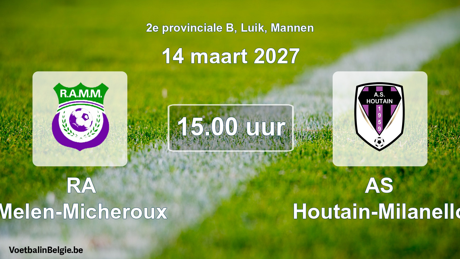 Scheduled match men football: RA Melen-Micheroux - AS Houtain-Milanello (14 March 2027)