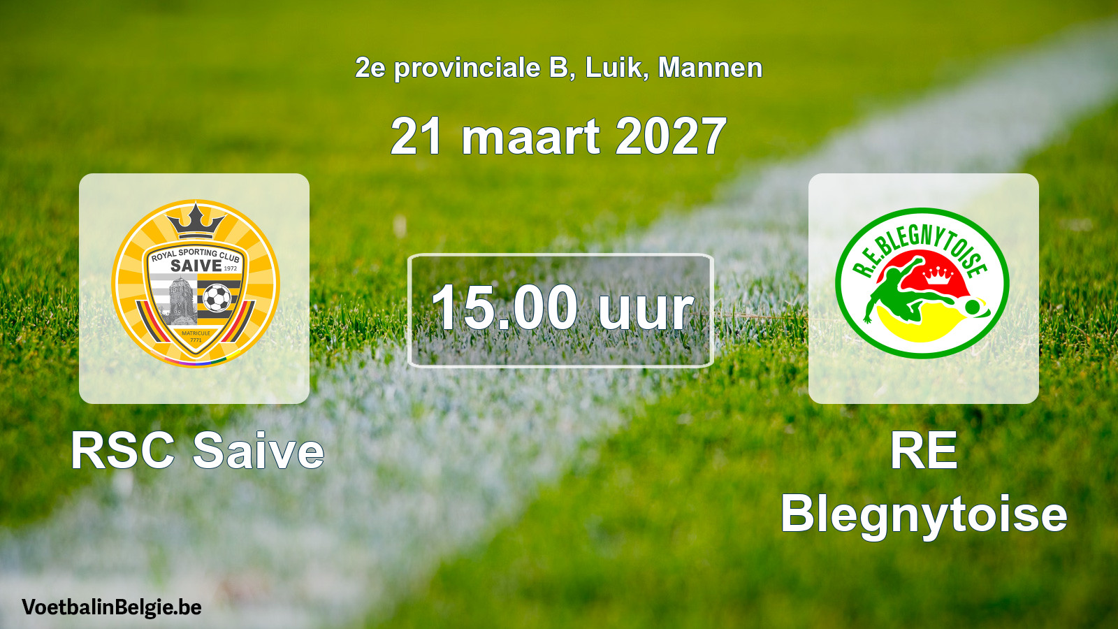Geplande wedstrijd mannenvoetbal: RSC Saive - RE Blegnytoise (21 maart 2027)