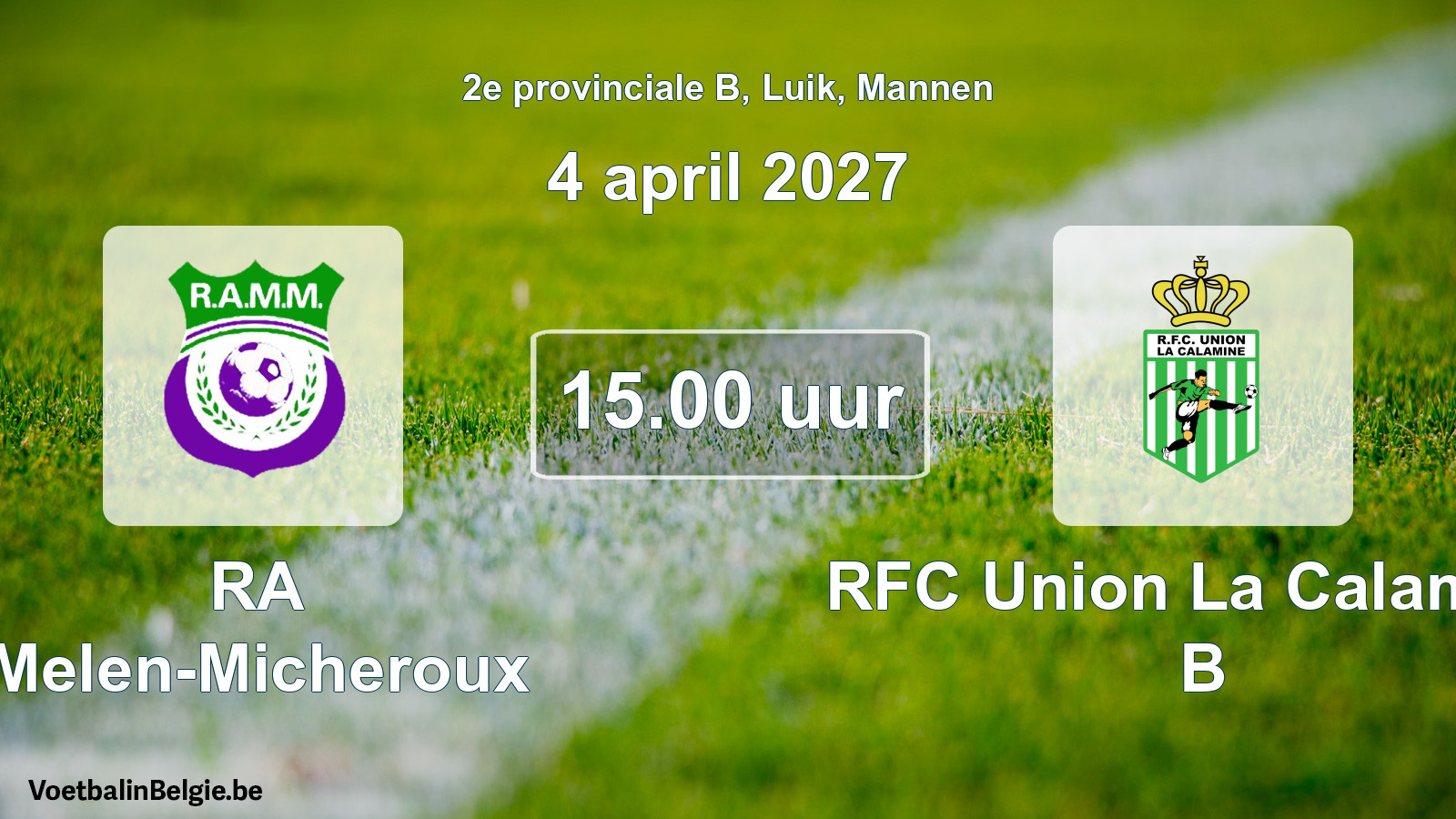 Scheduled match men football: RA Melen-Micheroux - RFC Union La Calamine B (4 April 2027)