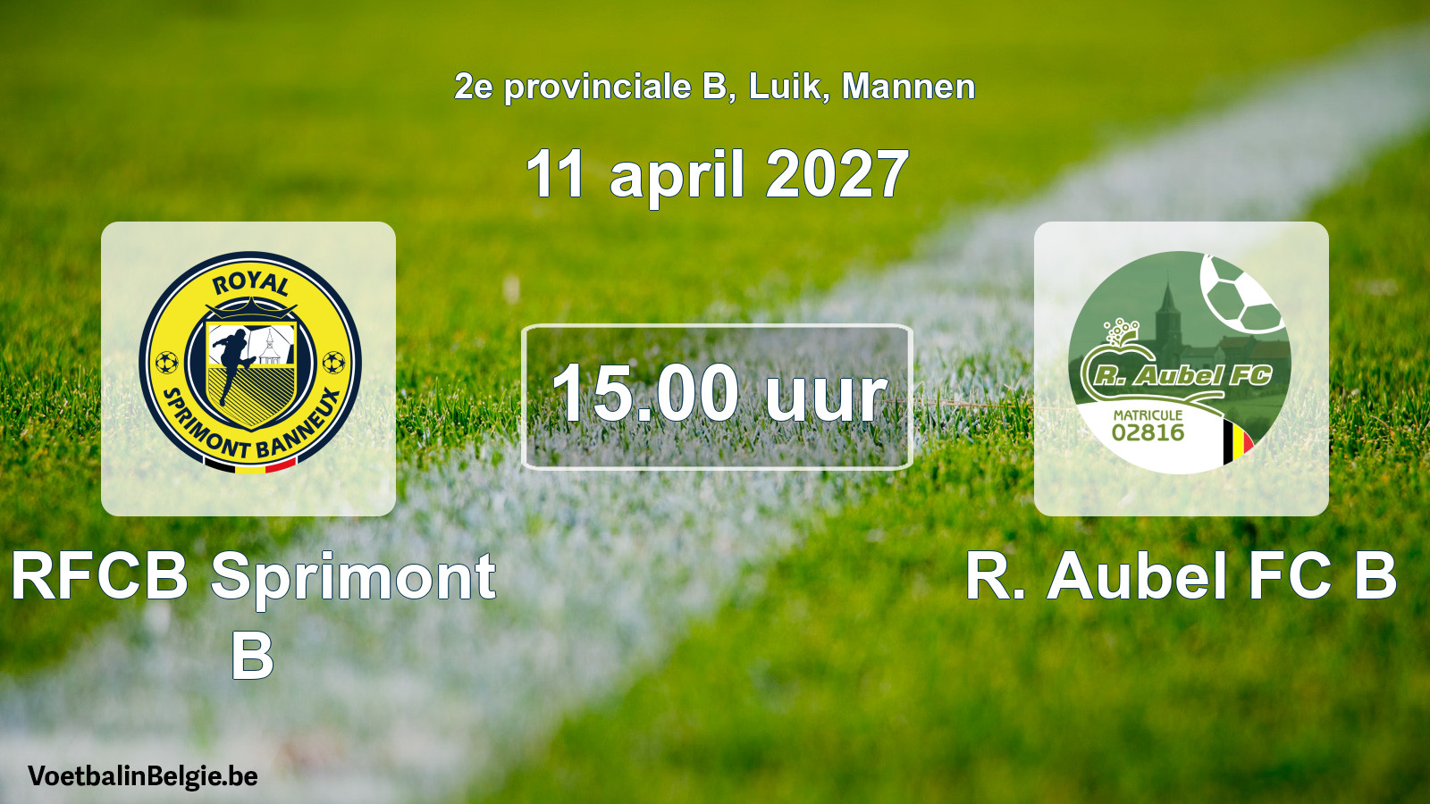 Scheduled match men football: RFCB Sprimont B - R. Aubel FC B (11 April 2027)