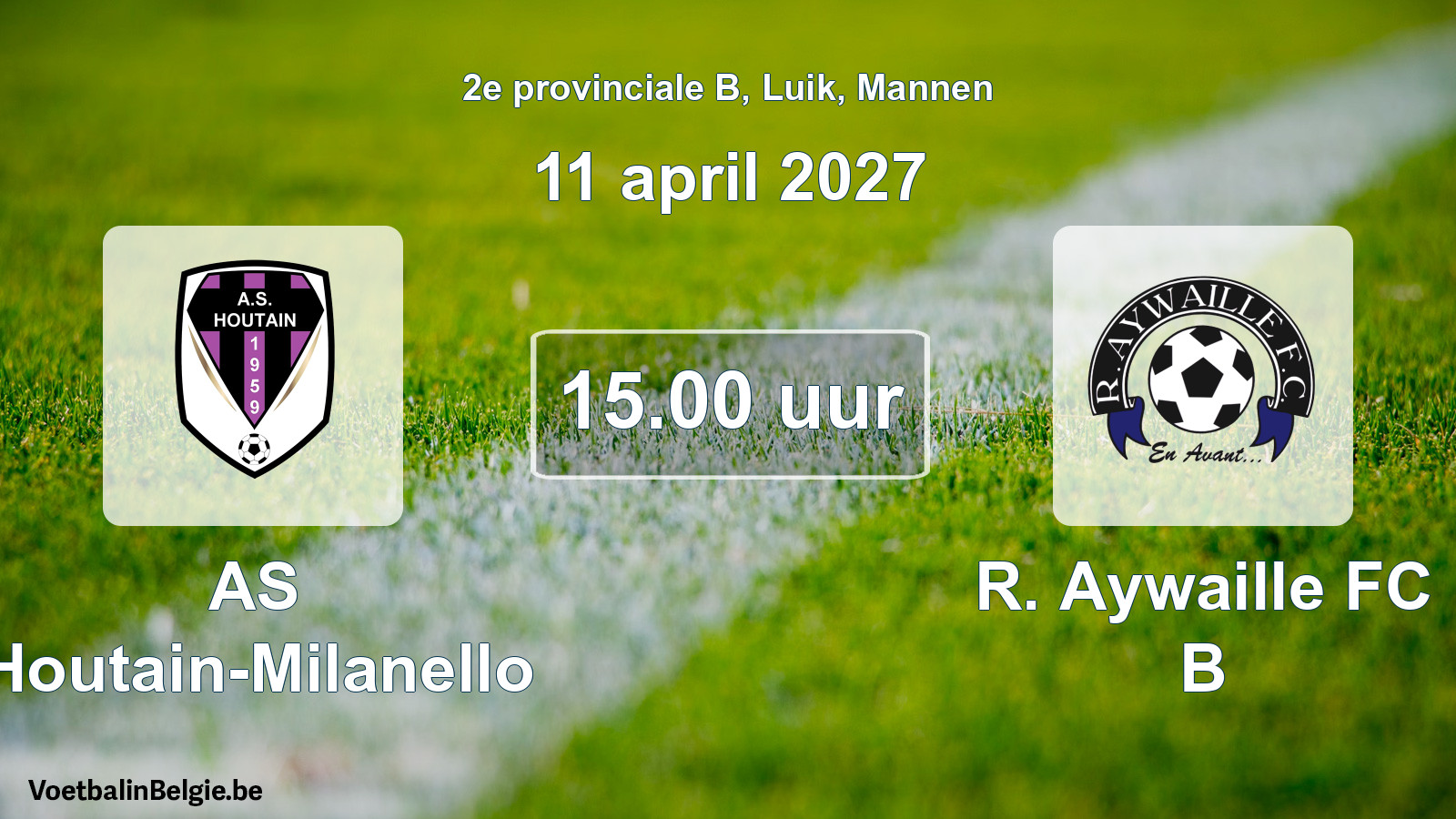 Geplande wedstrijd mannenvoetbal: AS Houtain-Milanello - R. Aywaille FC B (11 april 2027)