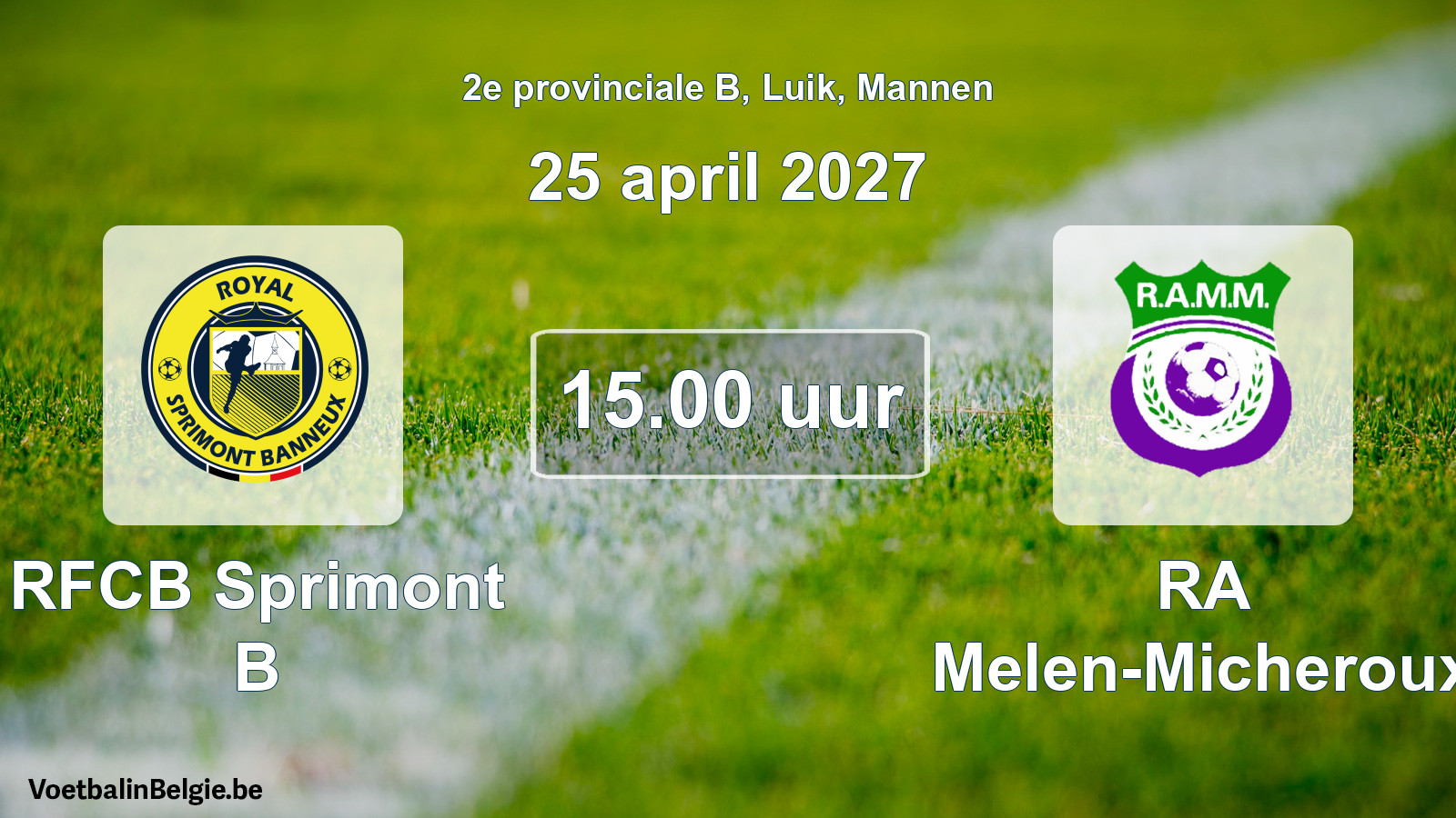 Scheduled match men football: RFCB Sprimont B - RA Melen-Micheroux (25 April 2027)