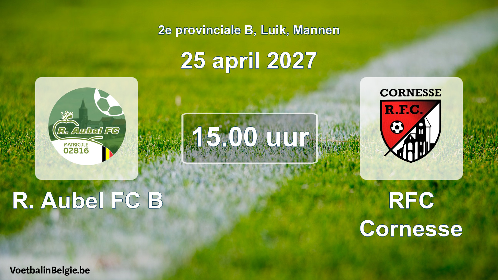 Geplande wedstrijd mannenvoetbal: R. Aubel FC B - RFC Cornesse (25 april 2027)