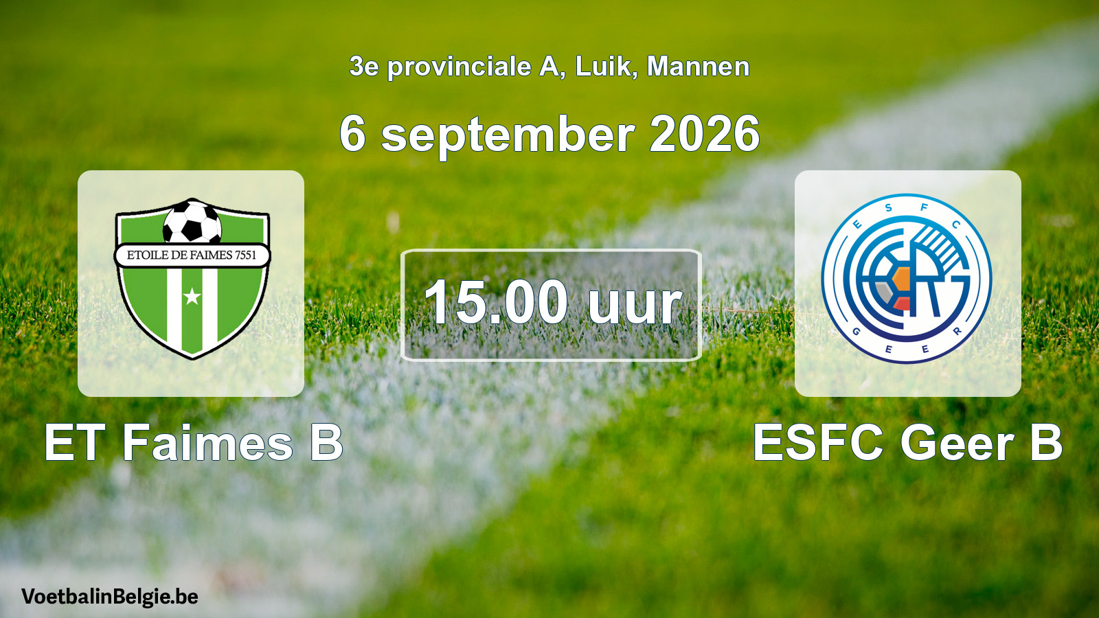 Geplande wedstrijd mannenvoetbal: ET Faimes B - ESFC Geer B (6 september 2026)