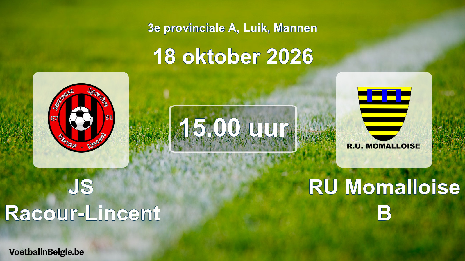 Geplande wedstrijd mannenvoetbal: JS Racour-Lincent - RU Momalloise B (18 oktober 2026)