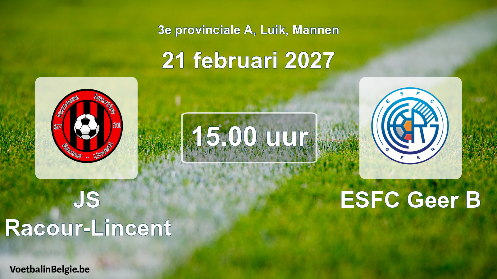 Geplande wedstrijd mannenvoetbal: JS Racour-Lincent - ESFC Geer B (21 februari 2027)