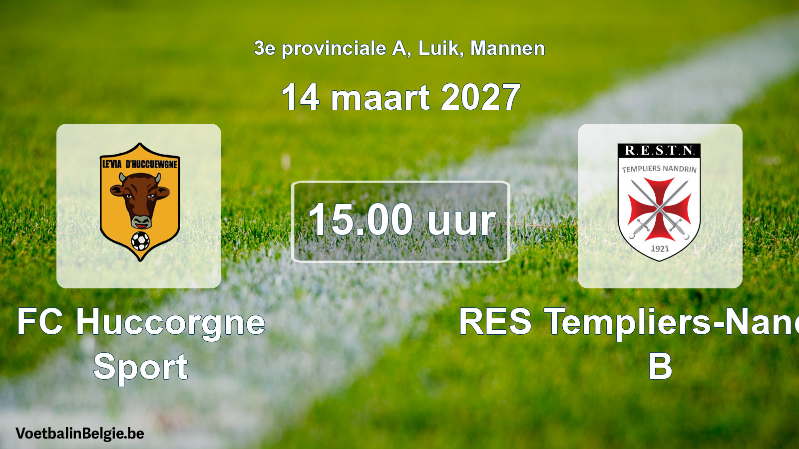 Scheduled match men football: FC Huccorgne Sport - RES Templiers-Nandrin B (14 March 2027)