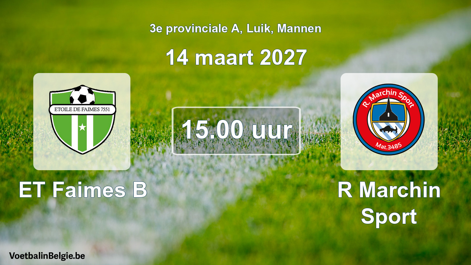 Geplande wedstrijd mannenvoetbal: ET Faimes B - R Marchin Sport (14 maart 2027)