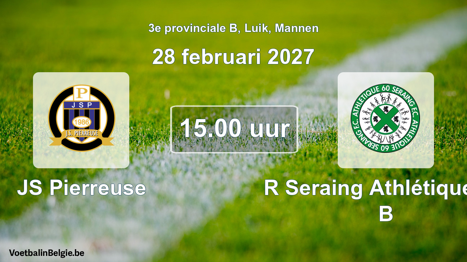 Geplande wedstrijd mannenvoetbal: JS Pierreuse - R Seraing Athlétique FC B (28 februari 2027)