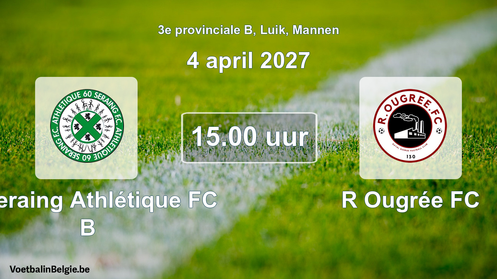 Geplande wedstrijd mannenvoetbal: R Seraing Athlétique FC B - R Ougrée FC (4 april 2027)