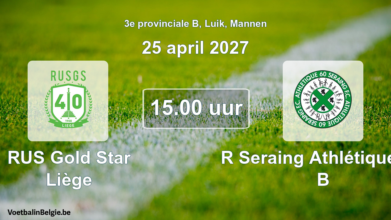 Geplande wedstrijd mannenvoetbal: RUS Gold Star Liège - R Seraing Athlétique FC B (25 april 2027)