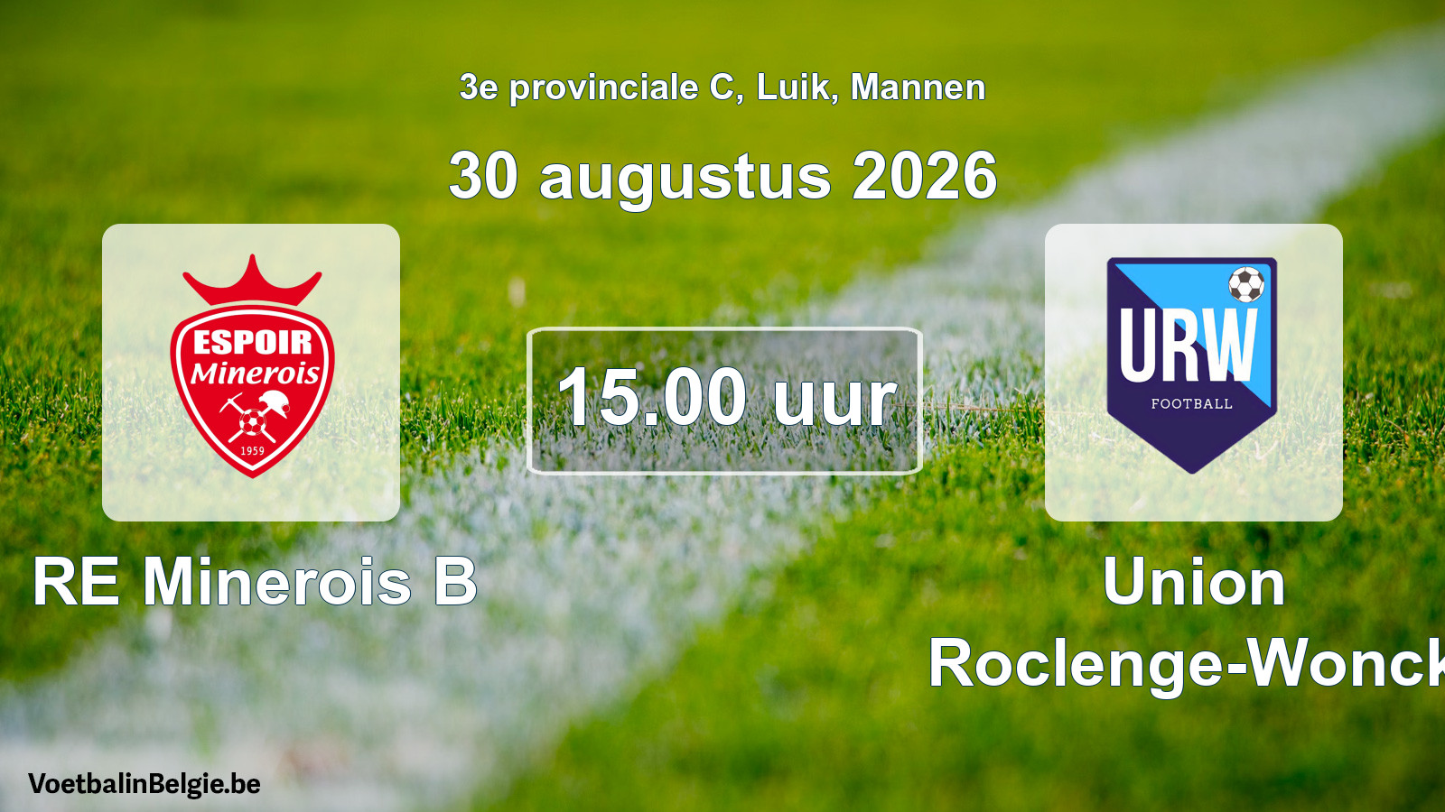 Geplande wedstrijd mannenvoetbal: RE Minerois B - Union Roclenge-Wonck (30 augustus 2026)