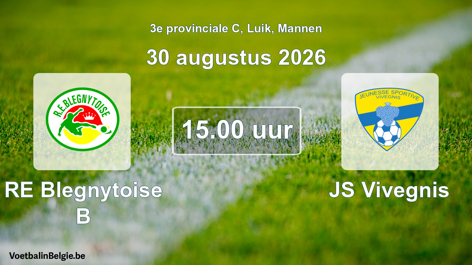 Geplande wedstrijd mannenvoetbal: RE Blegnytoise B - JS Vivegnis (30 augustus 2026)