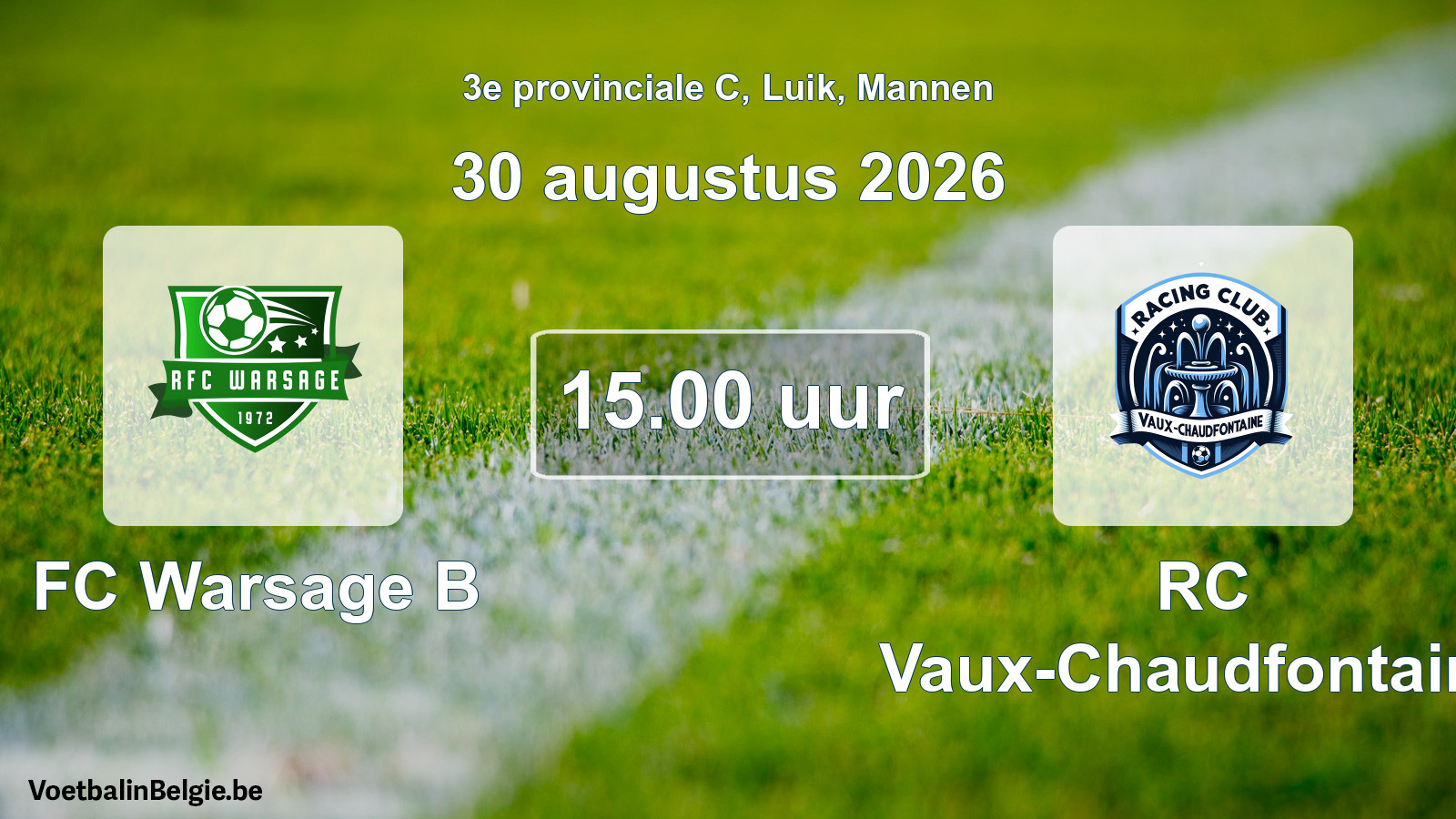 Geplande wedstrijd mannenvoetbal: FC Warsage B - RC Vaux-Chaudfontaine (30 augustus 2026)