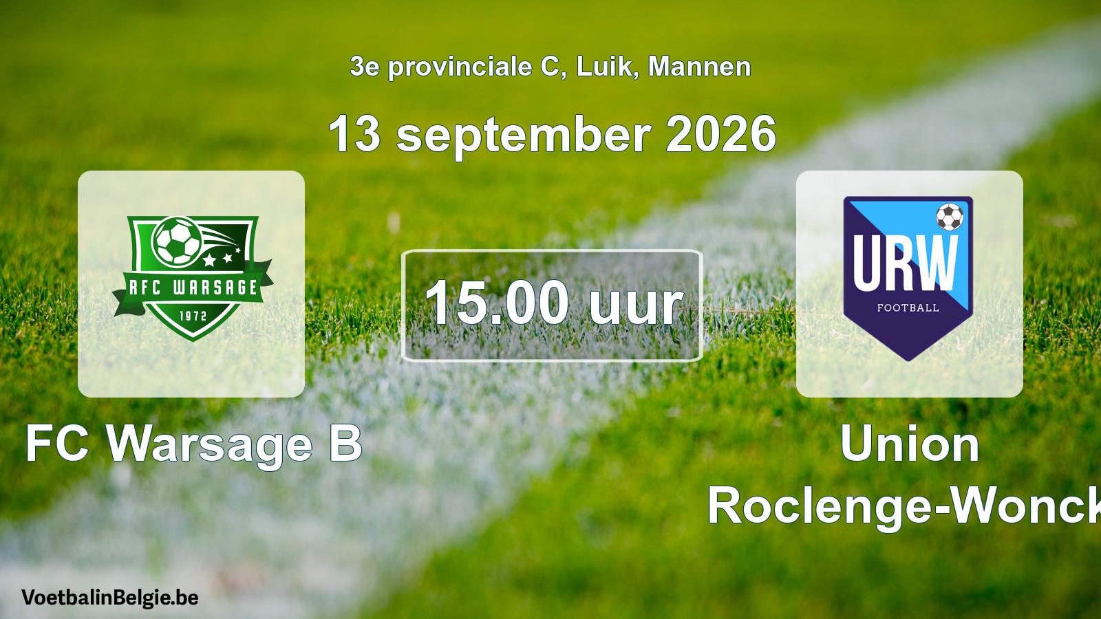 Geplande wedstrijd mannenvoetbal: FC Warsage B - Union Roclenge-Wonck (13 september 2026)