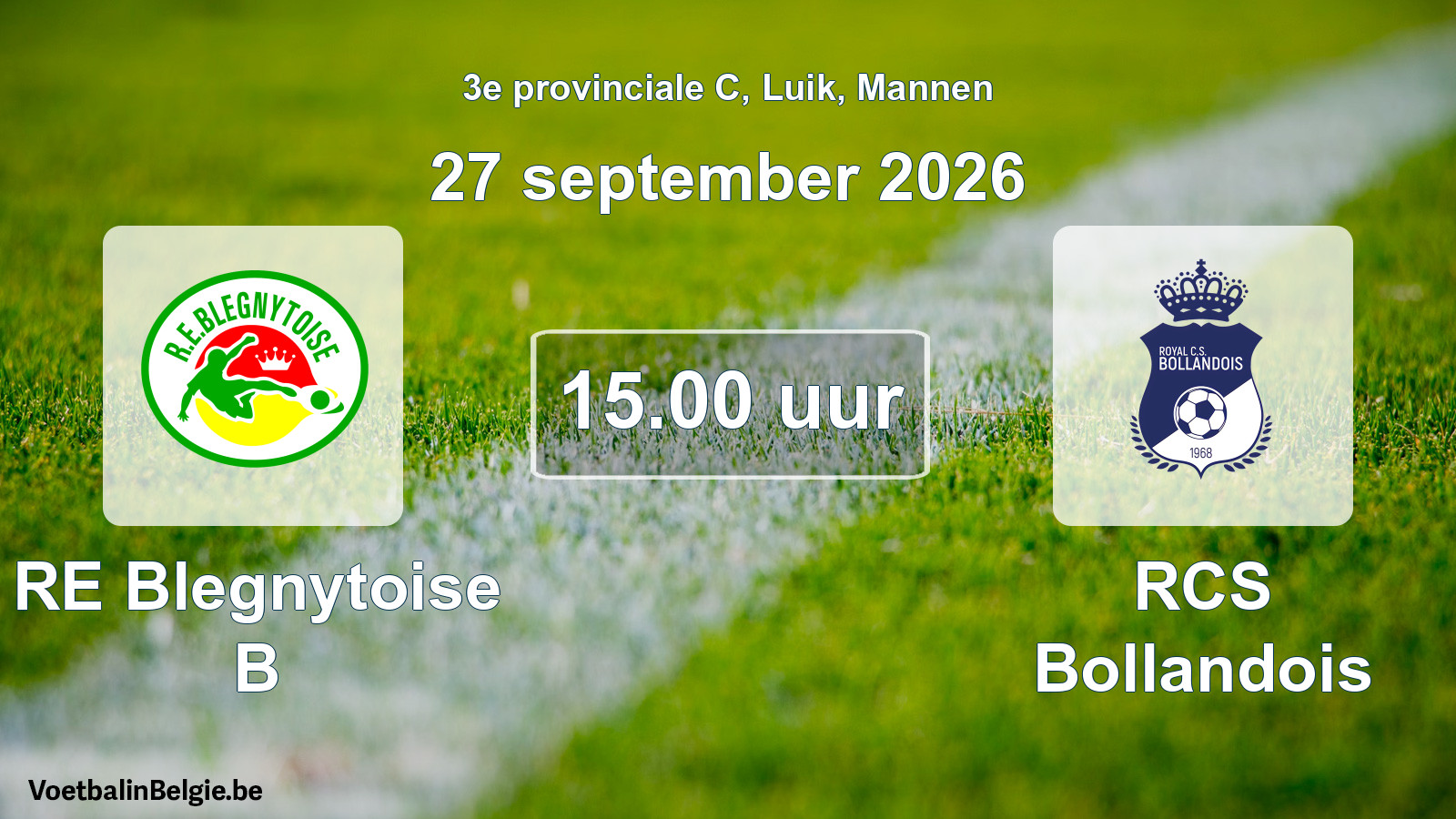 Geplande wedstrijd mannenvoetbal: RE Blegnytoise B - RCS Bollandois (27 september 2026)