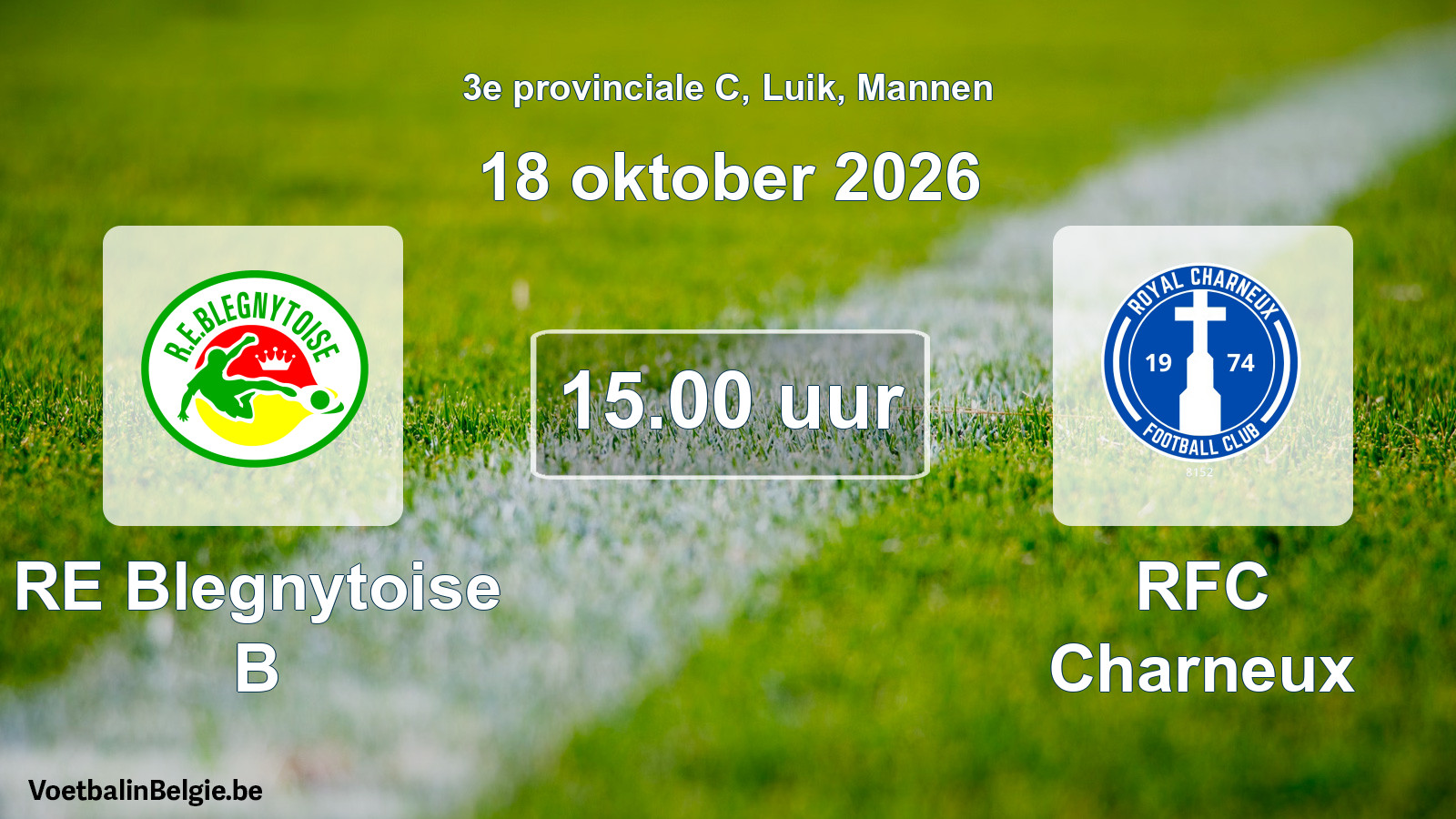 Geplande wedstrijd mannenvoetbal: RE Blegnytoise B - RFC Charneux (18 oktober 2026)