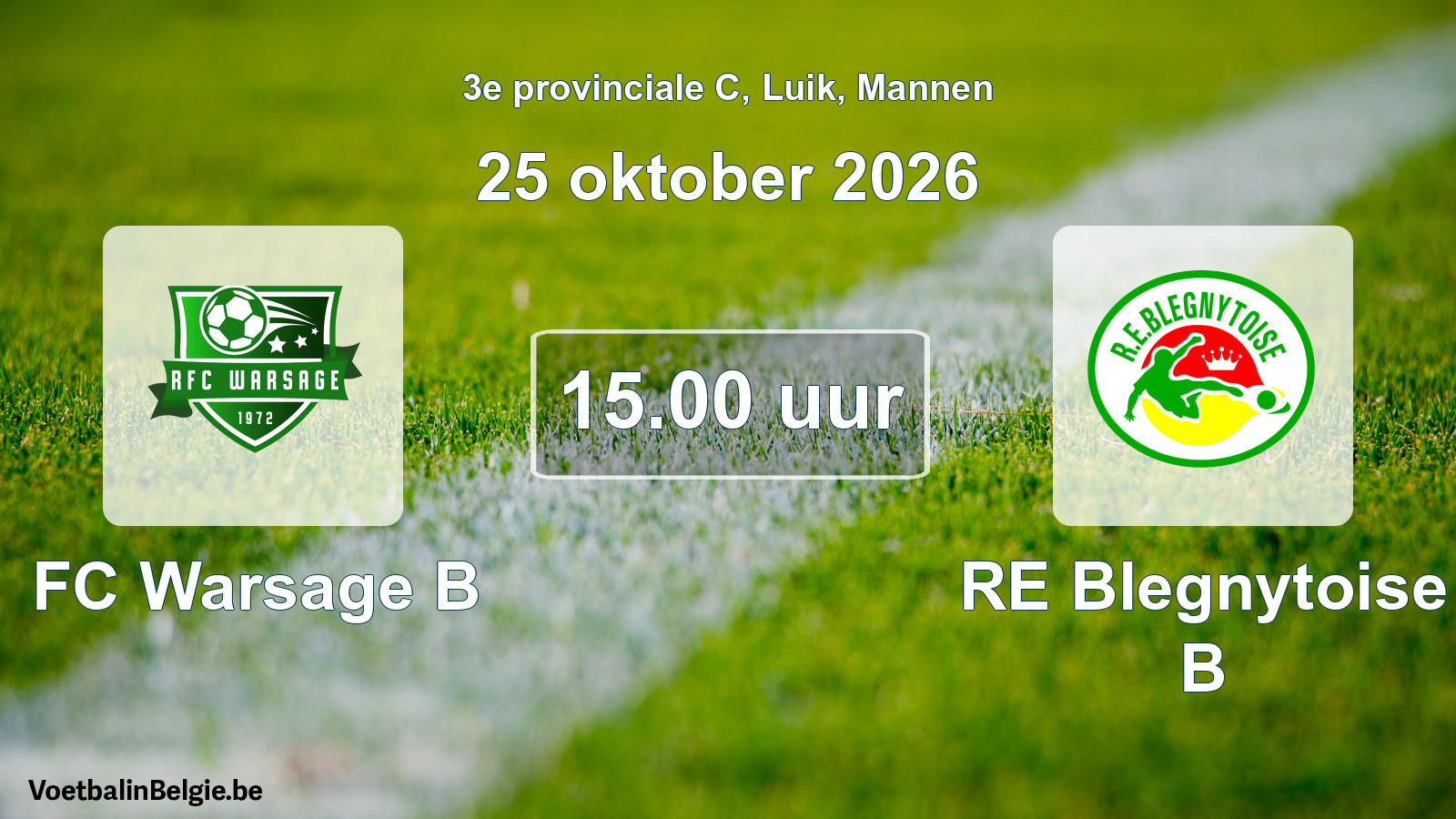 Scheduled match men football: FC Warsage B - RE Blegnytoise B (25 October 2026)