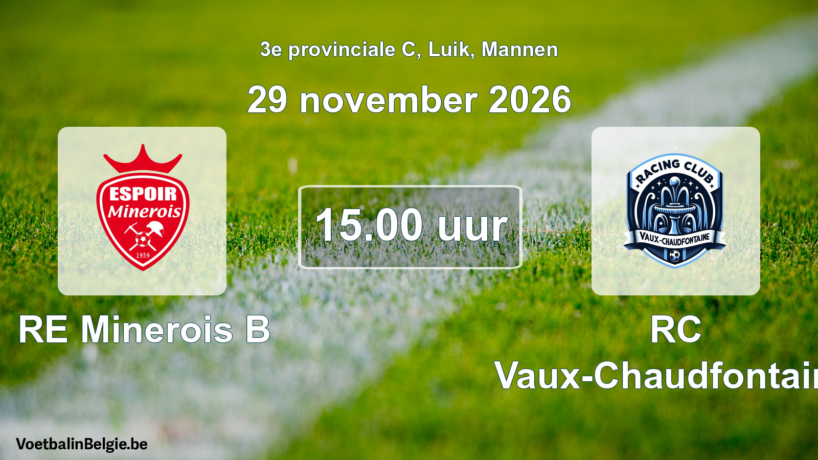 Geplande wedstrijd mannenvoetbal: RE Minerois B - RC Vaux-Chaudfontaine (29 november 2026)