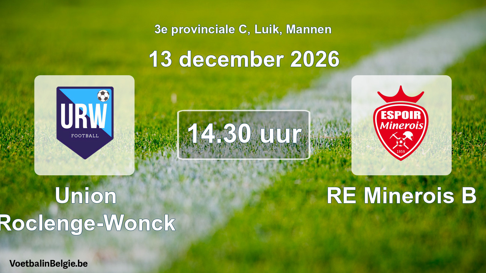 Geplande wedstrijd mannenvoetbal: Union Roclenge-Wonck - RE Minerois B (13 december 2026)