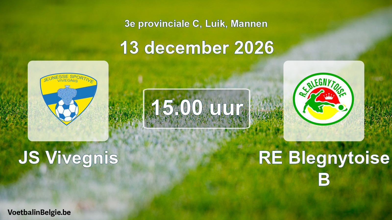 Geplande wedstrijd mannenvoetbal: JS Vivegnis - RE Blegnytoise B (13 december 2026)