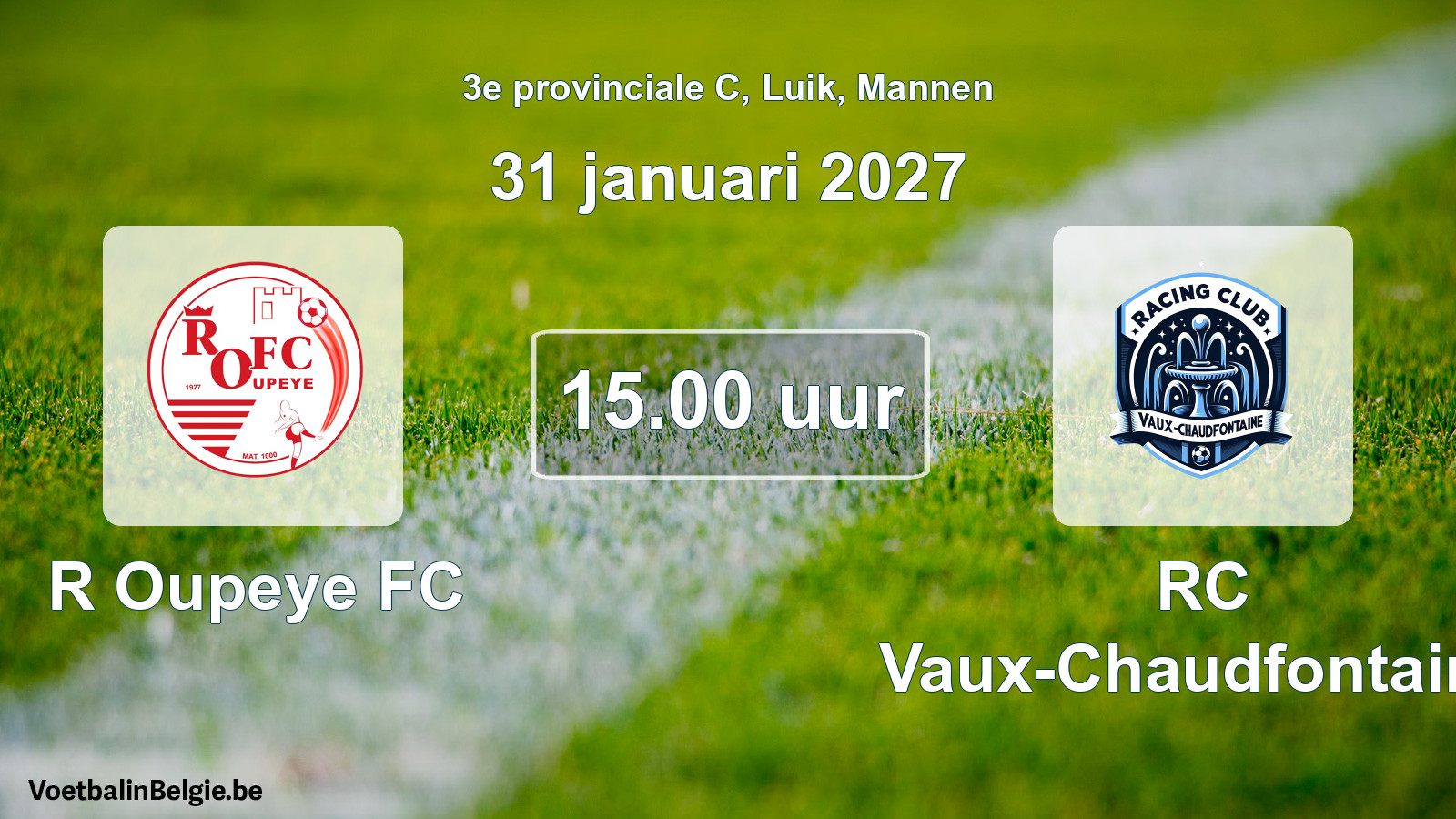 Geplande wedstrijd mannenvoetbal: R Oupeye FC - RC Vaux-Chaudfontaine (31 januari 2027)