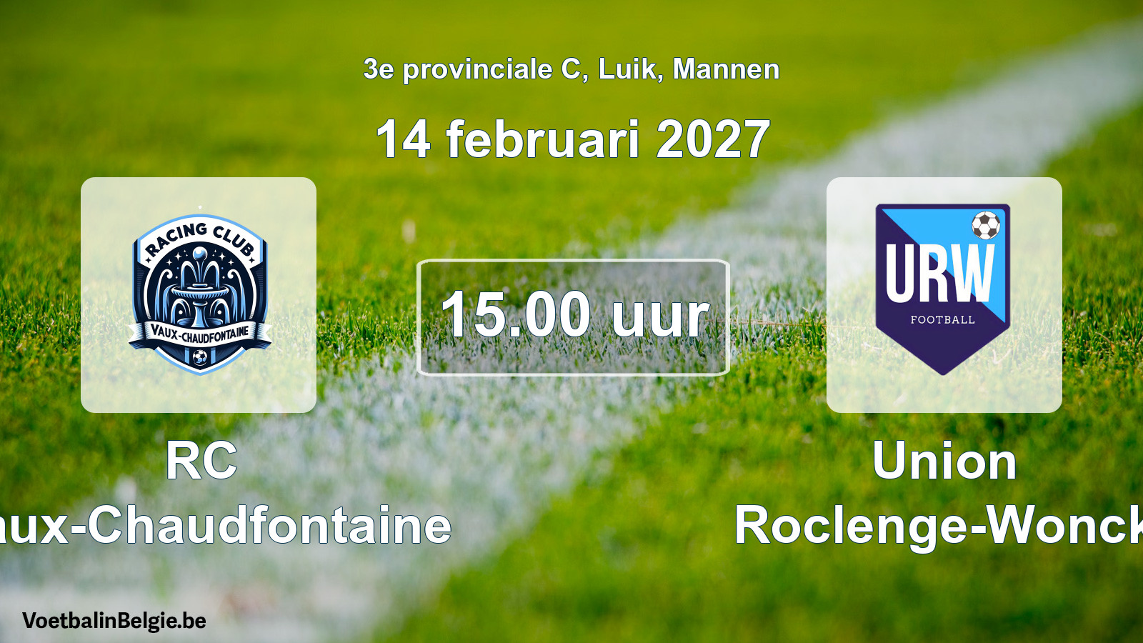 Geplande wedstrijd mannenvoetbal: RC Vaux-Chaudfontaine - Union Roclenge-Wonck (14 februari 2027)