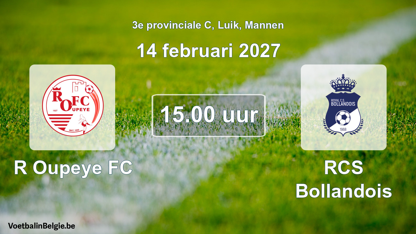 Geplande wedstrijd mannenvoetbal: R Oupeye FC - RCS Bollandois (14 februari 2027)