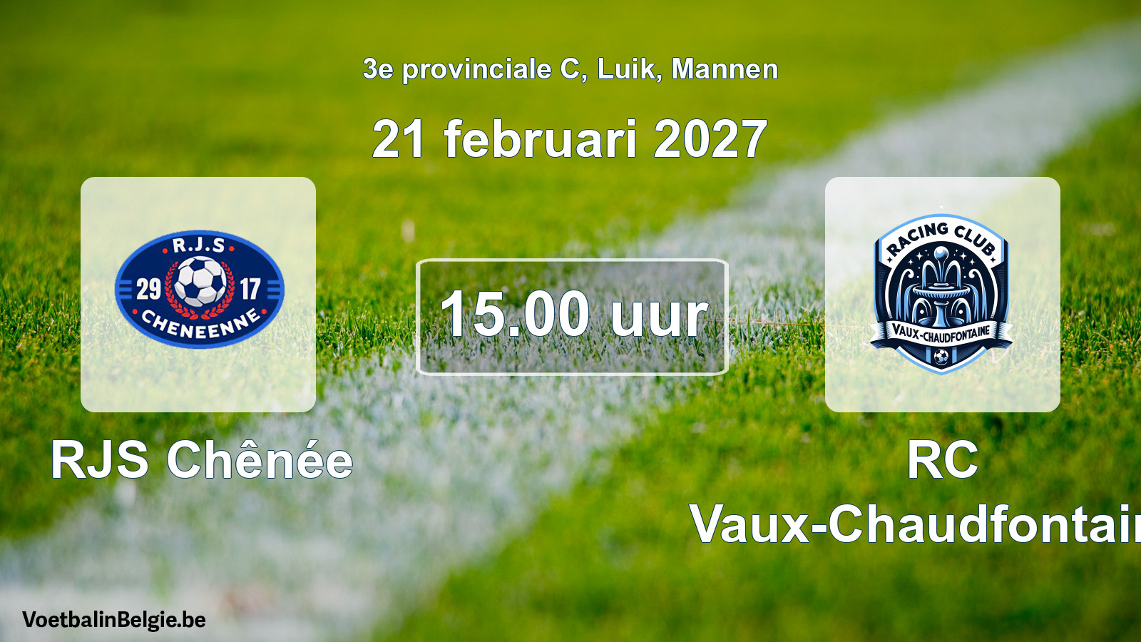 Geplande wedstrijd mannenvoetbal: RJS Chênée - RC Vaux-Chaudfontaine (21 februari 2027)