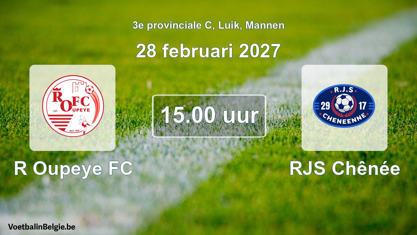 Geplande wedstrijd mannenvoetbal: R Oupeye FC - RJS Chênée (28 februari 2027)
