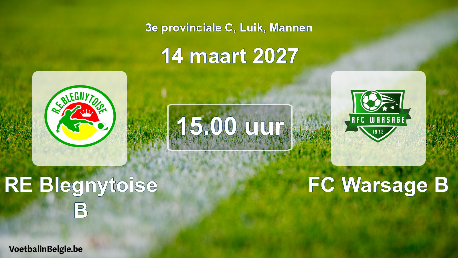 Scheduled match men football: RE Blegnytoise B - FC Warsage B (14 March 2027)