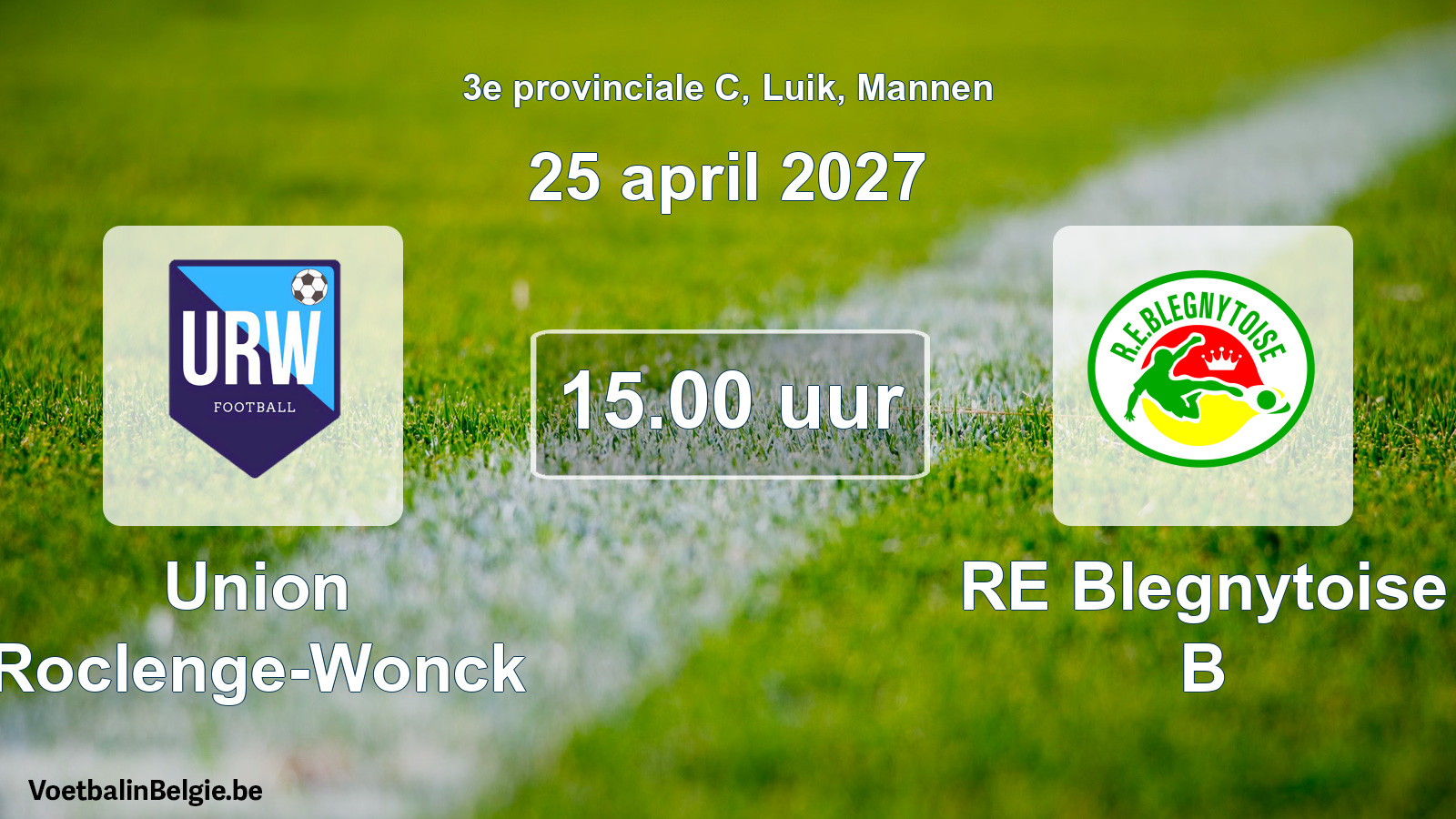 Geplande wedstrijd mannenvoetbal: Union Roclenge-Wonck - RE Blegnytoise B (25 april 2027)