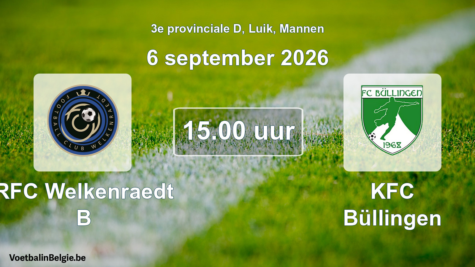 Scheduled match men football: RFC Welkenraedt B - KFC Büllingen (6 September 2026)