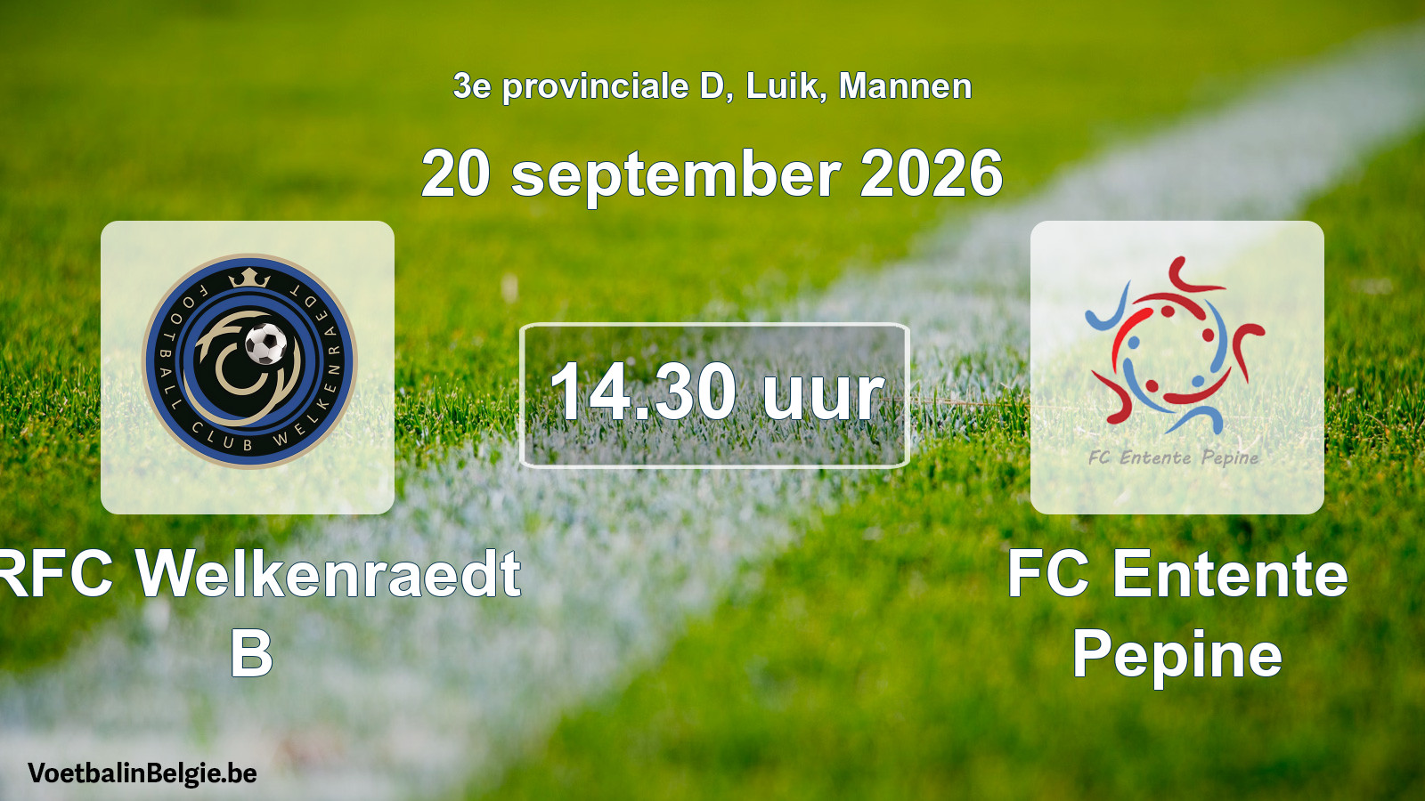 Geplande wedstrijd mannenvoetbal: RFC Welkenraedt B - FC Entente Pepine (20 september 2026)