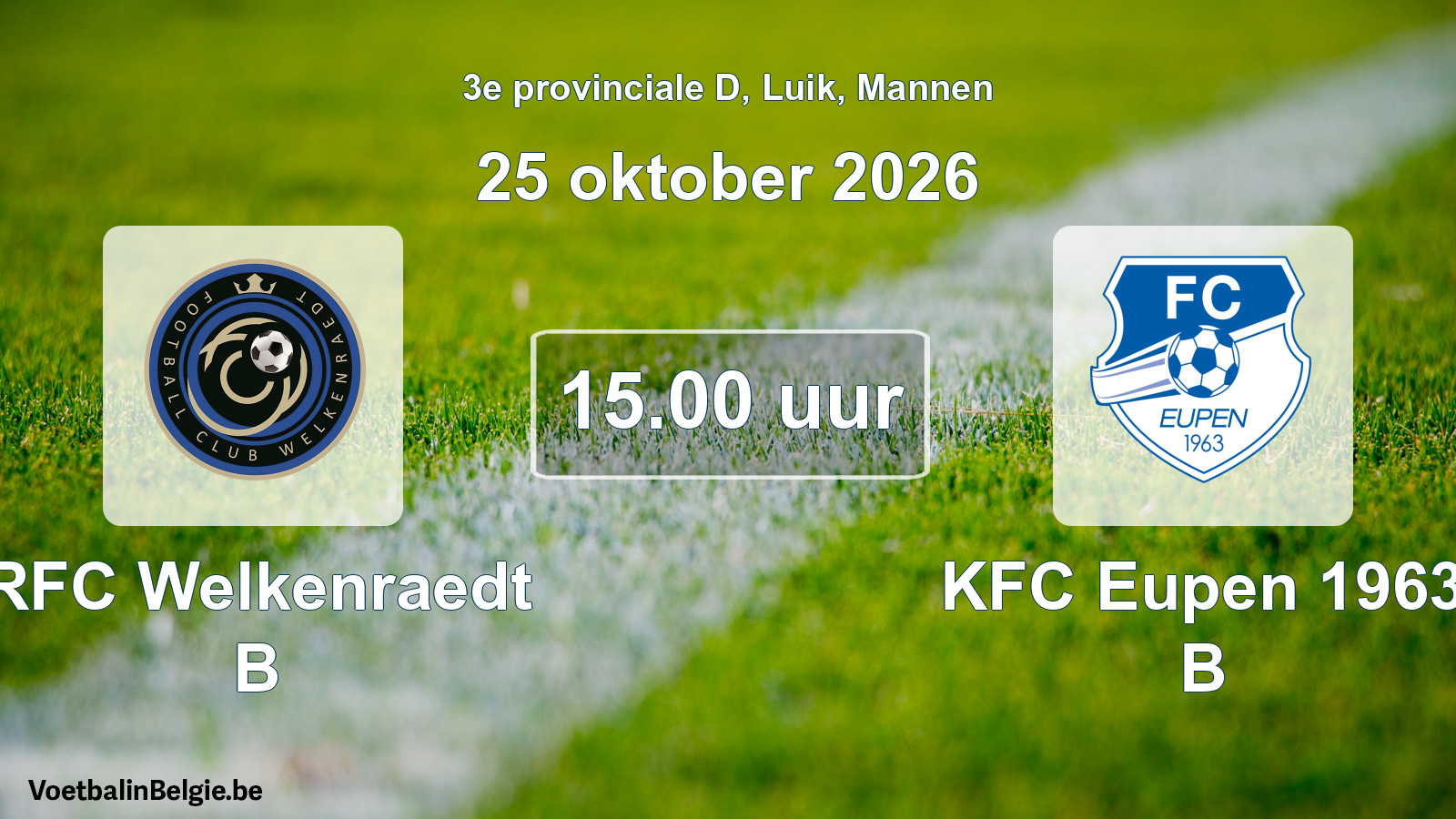 Geplande wedstrijd mannenvoetbal: RFC Welkenraedt B - KFC Eupen 1963 B (25 oktober 2026)