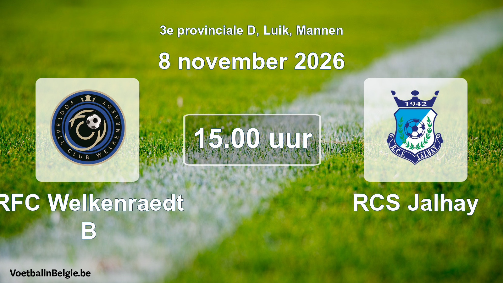 Geplande wedstrijd mannenvoetbal: RFC Welkenraedt B - RCS Jalhay (8 november 2026)