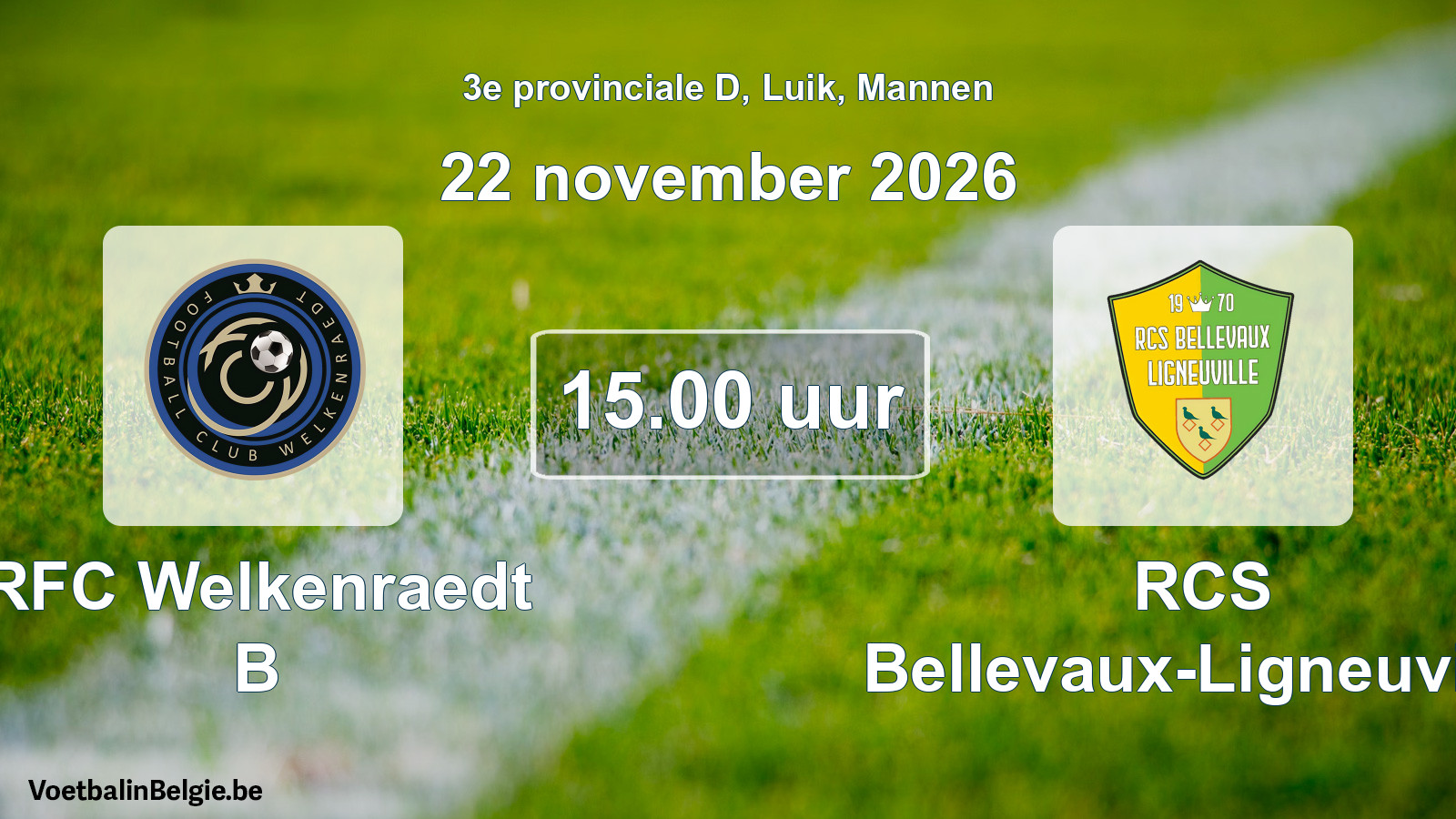 Geplande wedstrijd mannenvoetbal: RFC Welkenraedt B - RCS Bellevaux-Ligneuville (22 november 2026)