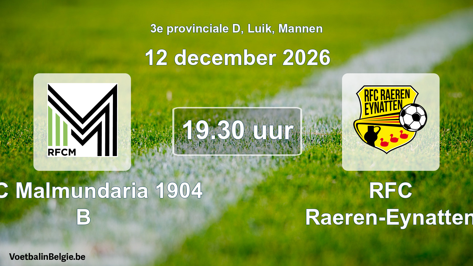 Scheduled match men football: RFC Malmundaria 1904 B - RFC Raeren-Eynatten (12 December 2026)