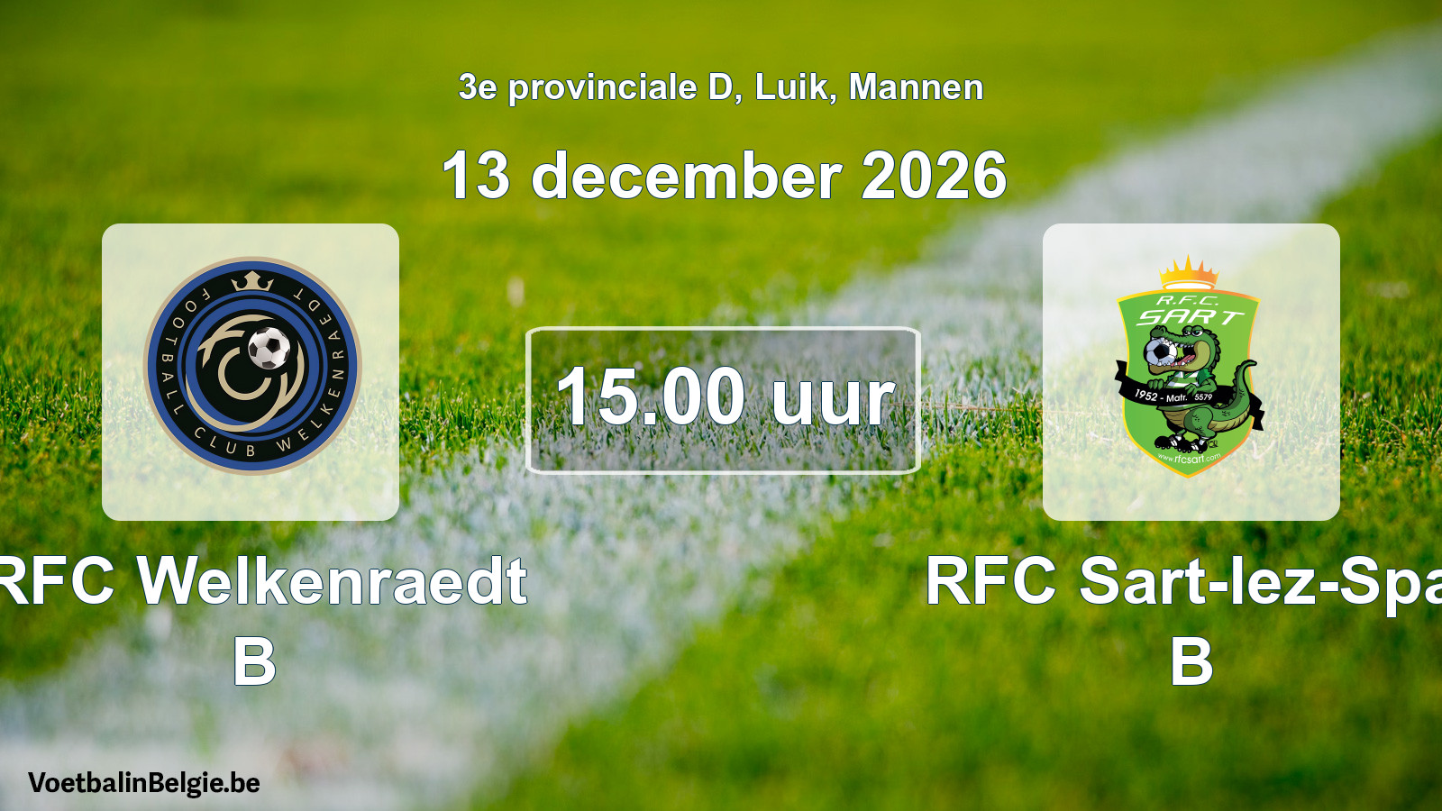 Geplande wedstrijd mannenvoetbal: RFC Welkenraedt B - RFC Sart-lez-Spa B (13 december 2026)