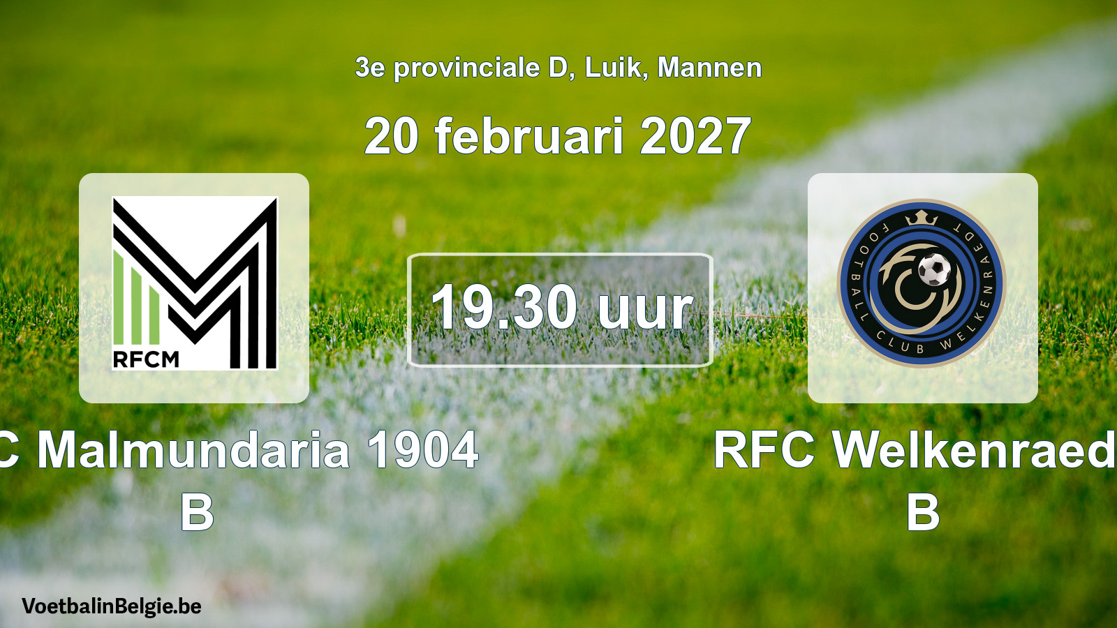 Geplande wedstrijd mannenvoetbal: RFC Malmundaria 1904 B - RFC Welkenraedt B (20 februari 2027)