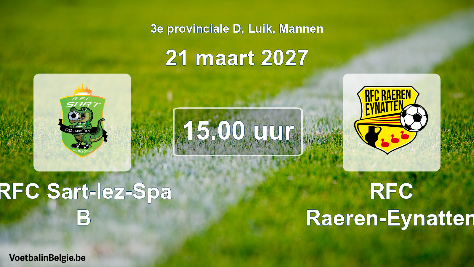 Geplande wedstrijd mannenvoetbal: RFC Sart-lez-Spa B - RFC Raeren-Eynatten (21 maart 2027)